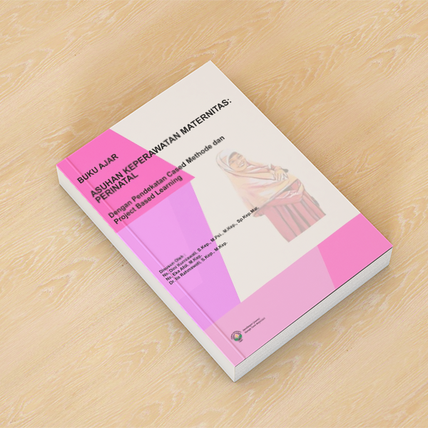ASUHAN KEPERAWATAN MATERNITAS : PERINATAL ? DENGAN PENDEKATAN CASED METHODE DAN PROJECT BASED LEARNING